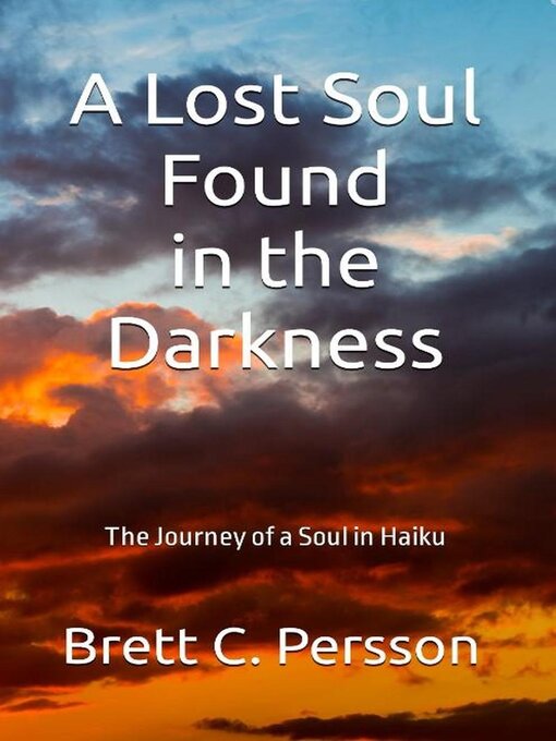 Title details for A Lost Soul Found in the Darkness by Brett C. Persson - Available